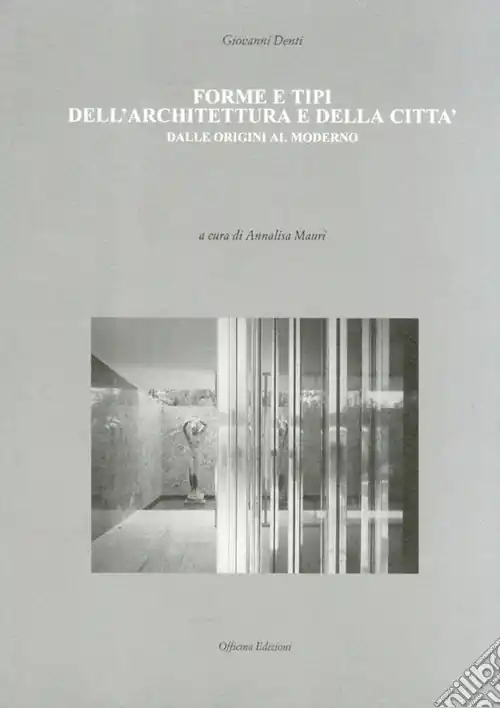 Forme e tipi dell‘architettura e della città dalle origini al moderno Ultimissimo Modello