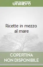 Ricette in mezzo al mare Compra Oggi Stesso
