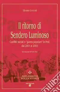 Offerta Lampo Il ritorno di Sendero Luminoso. Conflitti sociali e «guerra popolare» in Perù dal 2001 al 2005