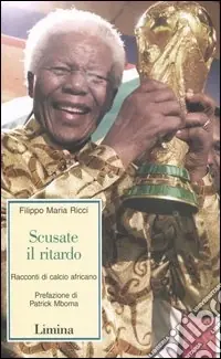 Offerta Del Giorno Scusate il ritardo. Racconti di calcio africano