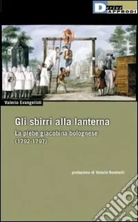 Gli sbirri alla lanterna. La plebe giacobina bolognese (1792-1797) Ultima Occasione