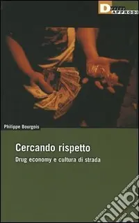 Prezzo Basso Cercando rispetto. Drug economy e cultura di strada