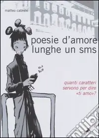 Poesie d‘amore lunghe un sms. Quanti caratteri ci vogliono per dire «ti amo»? Nuova Collezione