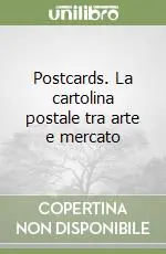 Postcards. La cartolina postale tra arte e mercato Compra Adesso