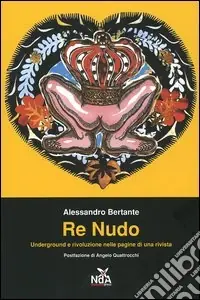 Prezzo Ridotto Re nudo. Underground e rivoluzione nelle pagine di una rivista