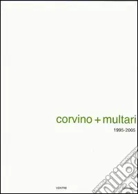 Corvino + Multari 1995-2005 Ultime Pezzi