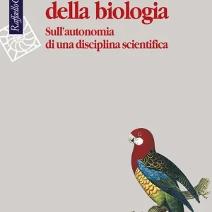 Consegna Rapida L‘unicità della biologia. Sull‘autonomia di una disciplina scientifica