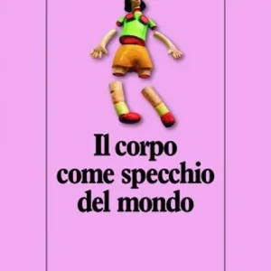 Sconto Il corpo come specchio del mondo