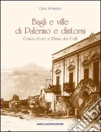 Bagli e ville di Palermo e dintorni. Conca d‘oro e Piana dei colli Soddisfatti O Rimborsati
