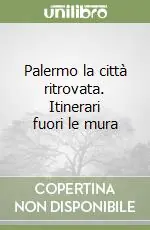 Vendita Finale Palermo la città ritrovata. Itinerari fuori le mura