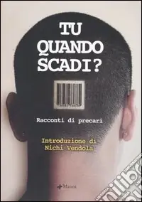 Prezzo Ridotto Tu quando scadi? Racconti di precari