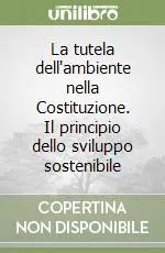 La tutela dell‘ambiente nella Costituzione. Il principio dello sviluppo sostenibile Occasione Imperdibile