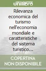 Rilevanza economica del turismo nell‘economia mondiale e caratteristiche del sistema turistico calabrese Subito Disponibile