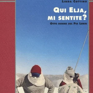 Qui Elja, mi sentite? Otto alpiniste sul Pik Lenin Offerta Del Giorno