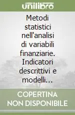 Consegna Rapida Metodi statistici nell‘analisi di variabili finanziarie. Indicatori descrittivi e modelli interpretativi