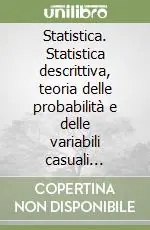 Reso Gratuito Statistica. Statistica descrittiva, teoria delle probabilità e delle variabili casuali unidimensionali. Con CD-ROM