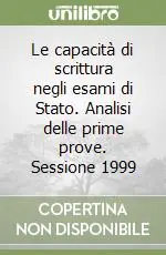 Le capacità di scrittura negli esami di Stato. Analisi delle prime prove. Sessione 1999 Consegna Rapida