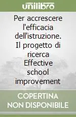 Ordina Subito Per accrescere l‘efficacia dell‘istruzione. Il progetto di ricerca Effective school improvement