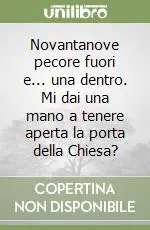 Occasione Novantanove pecore fuori e... una dentro. Mi dai una mano a tenere aperta la porta della Chiesa?
