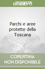 Parchi e aree protette della Toscana Ultima Occasione