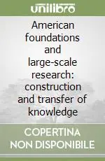 American foundations and large-scale research construction and transfer of knowledge Prezzo Scontato