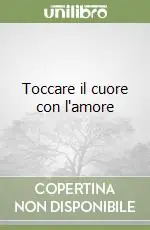 Prezzo Ridotto Toccare il cuore con l‘amore