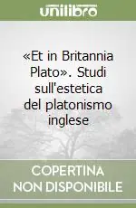 «Et in Britannia Plato». Studi sull‘estetica del platonismo inglese Ultime Pezzi