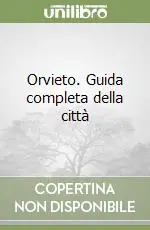 Orvieto. Guida completa della città Vendita Finale