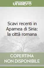 Popolare Scavi recenti in Apamea di Siria la città romana