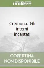 Cremona. Gli interni incantati Acquista Ora