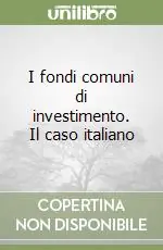 Promozione I fondi comuni di investimento. Il caso italiano