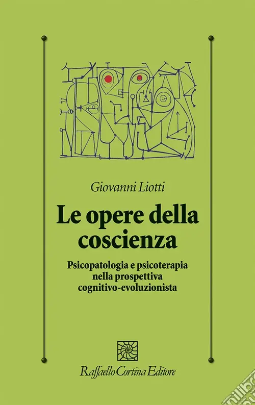 Le opere della coscienza. Psicopatologia e psicoterapia nella prospettiva cognitivo-evoluzionista Novità