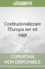 Occasione Costituzionalizzare l‘Europa ieri ed oggi