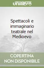 Spettacoli e immaginario teatrale nel Medioevo Solo Oggi