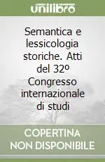 Promo Stagionale Semantica e lessicologia storiche. Atti del 32º Congresso internazionale di studi