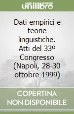 Dati empirici e teorie linguistiche. Atti del 33º Congresso (Napoli, 28-30 ottobre 1999) Vendita Finale