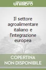 Non Perdere Il settore agroalimentare italiano e l‘integrazione europea