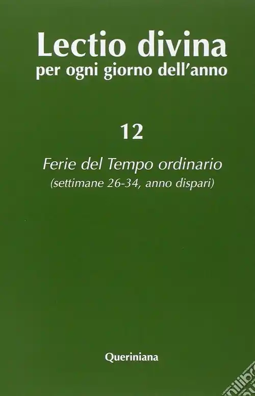 Lectio divina per ogni giorno dell‘anno. Vol. 12 Ferie del tempo ordinario. Settimane 26-34, anno dispari Vendita Finale