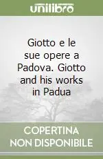 Prezzo Di Fabbrica Giotto e le sue opere a Padova. Giotto and his works in Padua