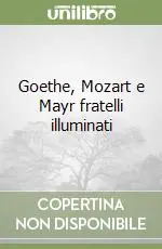 Soddisfatti O Rimborsati Goethe, Mozart e Mayr fratelli illuminati