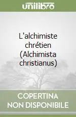Saldi L‘alchimiste chrétien (Alchimista christianus)