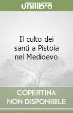 Must-Have Il culto dei santi a Pistoia nel Medioevo
