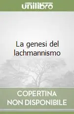La genesi del lachmannismo Più Venduto