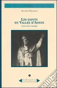 Ordina Subito Les saints en Vallée d‘Aoste. Leurs vies et images
