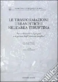 Le trasformazioni urbanistiche nell‘area tiburtina Di Tendenza