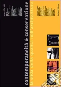 Contemporaneità e conservazione. La sfida della qualità nell‘architettura Prezzo Scontato