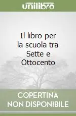 Vendita Finale Il libro per la scuola tra Sette e Ottocento