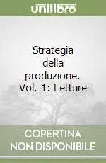 Strategia della produzione. Vol. 1 Letture Compra Adesso