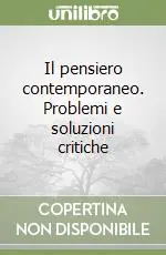 Offerta Del Giorno Il pensiero contemporaneo. Problemi e soluzioni critiche