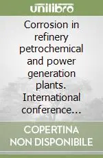 Prezzo Di Fabbrica Corrosion in refinery petrochemical and power generation plants. International conference (Venezia, 18-19 May 2000)